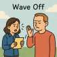 wave off